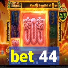 bet 44